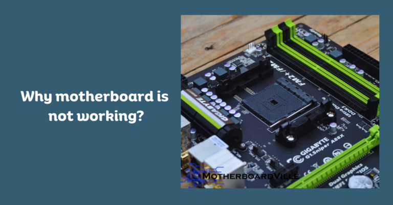 Why Motherboard is Not Working? Common Motherboard Issues